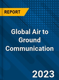 Global Air to Ground Communication Market