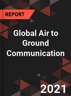 Global Air to Ground Communication Market