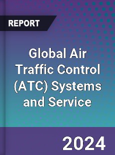 Global Air Traffic Control Systems and Service Industry