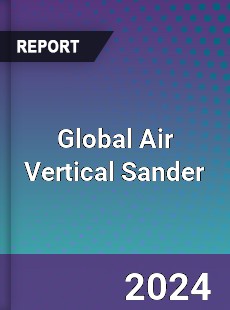 Global Air Vertical Sander Industry