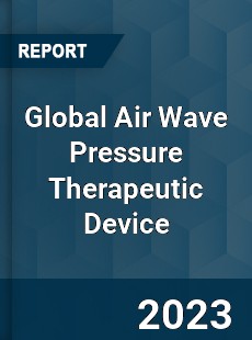 Global Air Wave Pressure Therapeutic Device Industry