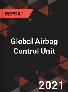 Global Airbag Control Unit Market