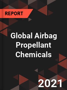 Global Airbag Propellant Chemicals Market