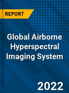 Global Airborne Hyperspectral Imaging System Market