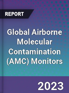 Global Airborne Molecular Contamination Monitors Industry