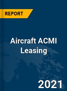 Global Aircraft ACMI Leasing Market