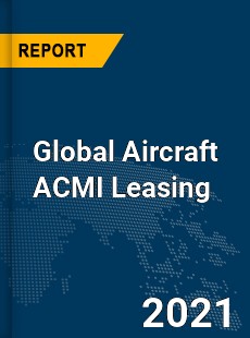 Global Aircraft ACMI Leasing Market