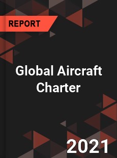 Global Aircraft Charter Market