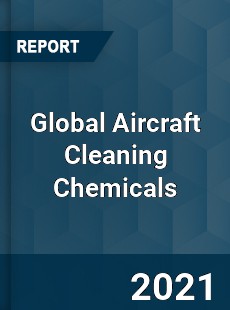 Global Aircraft Cleaning Chemicals Industry