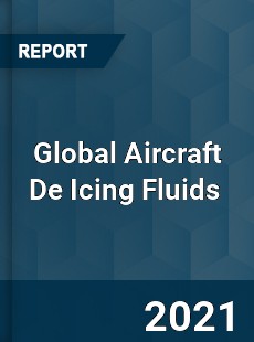 Global Aircraft De Icing Fluids Market