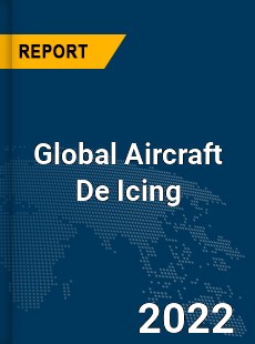 Global Aircraft De Icing Market