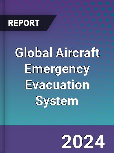 Global Aircraft Emergency Evacuation System Outlook