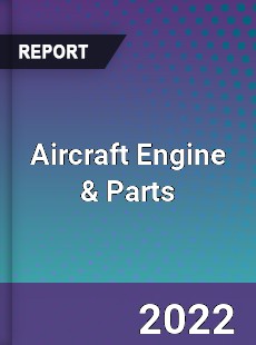 Global Aircraft Engine amp Parts Market