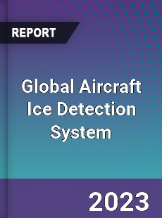 Global Aircraft Ice Detection System Industry