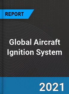 Global Aircraft Ignition System Market