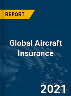 Global Aircraft Insurance Market