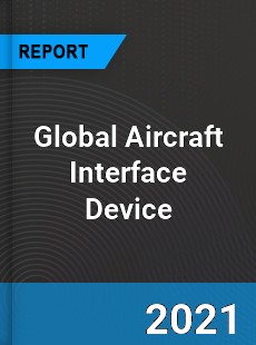 Global Aircraft Interface Device Market