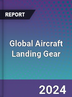 Global Aircraft Landing Gear Outlook