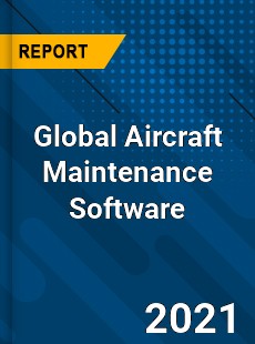 Global Aircraft Maintenance Software Market