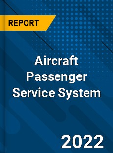 Global Aircraft Passenger Service System Industry