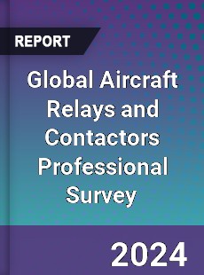 Global Aircraft Relays and Contactors Professional Survey Report