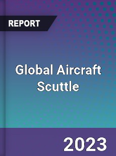 Global Aircraft Scuttle Industry