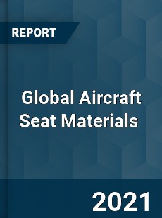 Global Aircraft Seat Materials Market