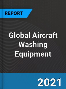 Global Aircraft Washing Equipment Industry