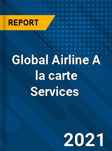 Global Airline A la carte Services Market