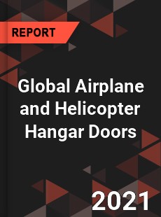 Global Airplane and Helicopter Hangar Doors Market