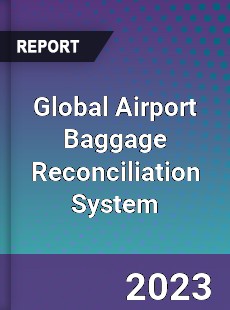 Global Airport Baggage Reconciliation System Industry