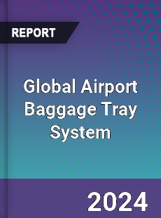 Global Airport Baggage Tray System Industry