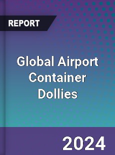 Global Airport Container Dollies Market