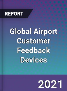 Global Airport Customer Feedback Devices Market