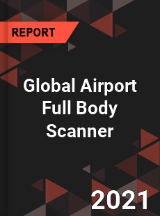 Global Airport Full Body Scanner Market