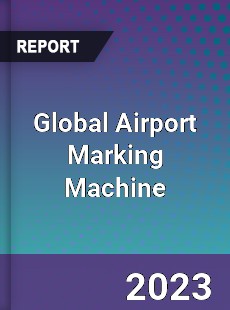 Global Airport Marking Machine Industry