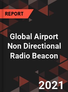 Global Airport Non Directional Radio Beacon Market