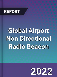 Global Airport Non Directional Radio Beacon Market