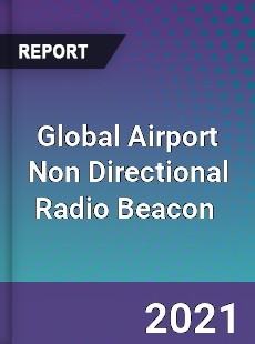 Global Airport Non Directional Radio Beacon Market