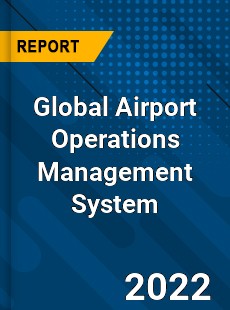 Global Airport Operations Management System Market