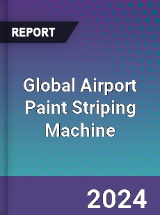 Global Airport Paint Striping Machine Industry