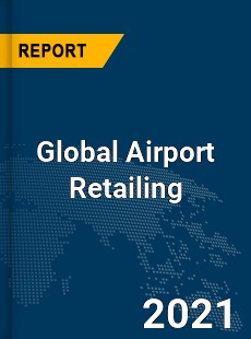 Global Airport Retailing Market