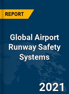 Global Airport Runway Safety Systems Market