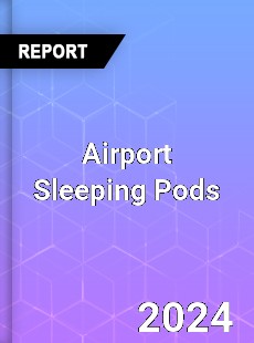 Global Airport Sleeping Pods Market