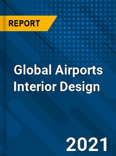 Global Airports Interior Design Market