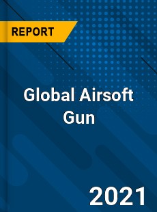 Global Airsoft Gun Market