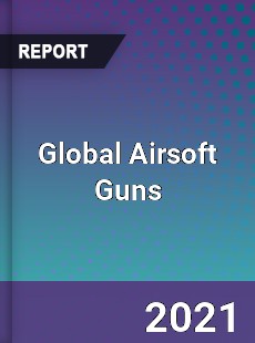 Global Airsoft Guns Market