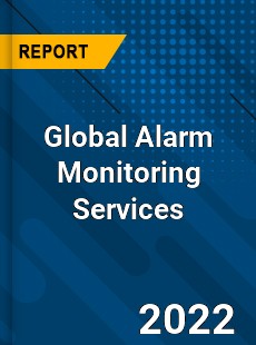 Global Alarm Monitoring Services Market