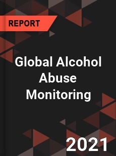 Global Alcohol Abuse Monitoring Market