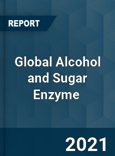 Global Alcohol and Sugar Enzyme Market